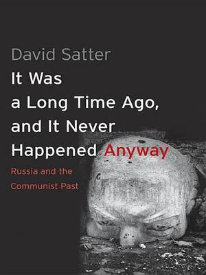 It Was a Long Time Ago, and It Never Happened Anyway(English, Electronic book text, Mr Satter David)