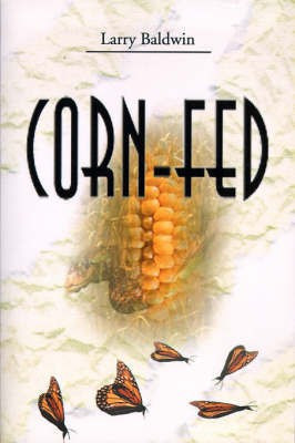 Corn-Fed(English, Paperback, Baldwin Larry)