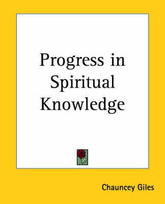 Progress in Spiritual Knowledge(English, Paperback, Giles Chauncey Rev.)
