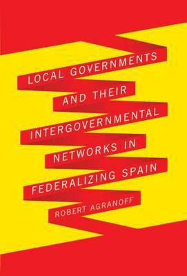 Local Governments and Their Intergovernmental Networks in Federalizing Spain(English, Electronic book text, Agranoff Robert)