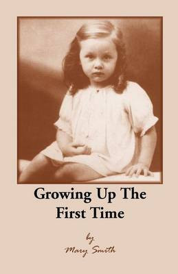 Growing Up the First Time(English, Paperback, Smith Mary)