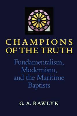 Champions of the Truth(English, Electronic book text, Professor of History Rawlyk George A)