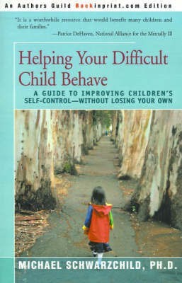 Helping Your Difficult Child Behave(English, Paperback, Schwarzchild Michael Ph.D.)