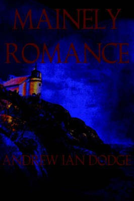 Mainely Romance(English, Paperback, Dodge Andrew Ian)