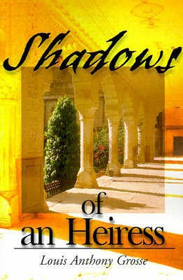 Shadows of an Heiress(English, Paperback, Grosse Louis Anthony)