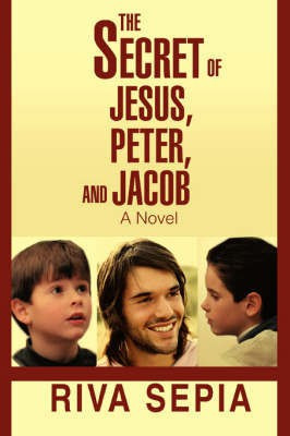 The Secret of Jesus, Peter, and Jacob(English, Paperback, Sepia Riva)