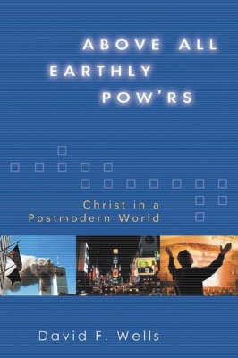Above All Earthly POW'Rs(English, Hardcover, Wells David F.)