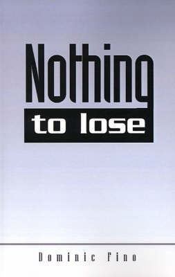 Nothing to Lose(English, Paperback, Fino Dominic)