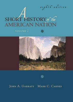 Short History of the American Nation, A, Volume II(English, Paperback, Garraty John A.)