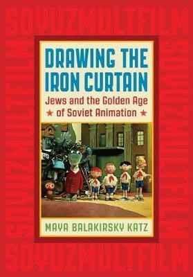 Drawing the Iron Curtain(English, Electronic book text, Katz Maya Balakirsky)