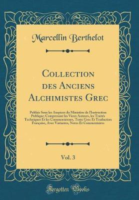 Collection Des Anciens Alchimistes Grec, Vol. 3(French, Hardcover, Berthelot Marcellin)