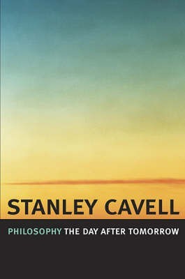 Philosophy the Day After Tomorrow(English, Hardcover, Cavell Stanley)