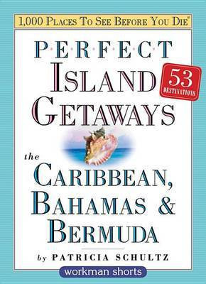 Perfect Island Getaways from 1,000 Places to See Before You Die(English, Electronic book text, Schultz Patricia)