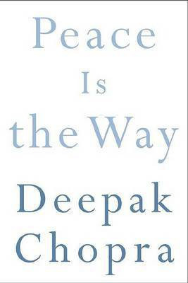 Peace Is the Way(English, Hardcover, Chopra Deepak Dr MD)