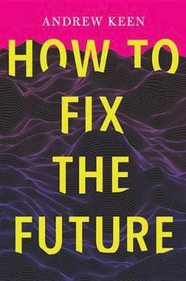 How to Fix the Future(English, Electronic book text, Keen Andrew)