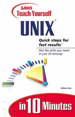 Sams Teach Yourself UNIX in 10 Minutes(English, Paperback, Ray William C.)