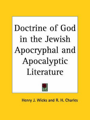 Doctrine of God in the Jewish Apocryphal and Apocalyptic Literature (1915)(English, Paperback, Wicks Henry J.)