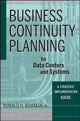 Business Continuity Planning for Data Centers and Systems(English, Electronic book text, Bowman Ronald H.)