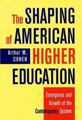The Shaping of American Higher Education(English, Hardcover, Cohen)