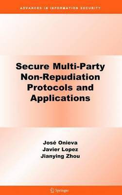 Secure Multi-Party Non-Repudiation Protocols and Applications(English, Electronic book text, Onieva Jose A)