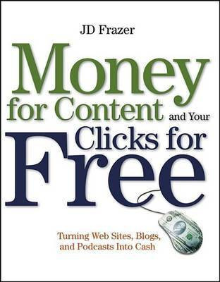 Money For Content and Your Clicks For Free(English, Electronic book text, Frazer J. D.)