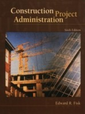 Construction Project Administration 6th Edition(English, Hardcover, Fisk Edward R.)