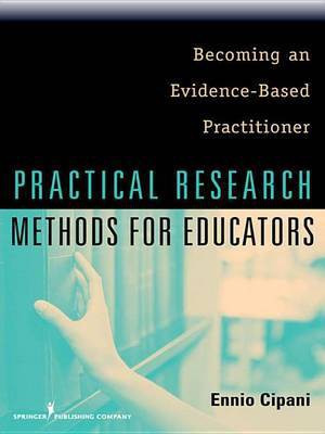 Practical Research Methods for Educators(English, Electronic book text, Cipani Ennio PhD)