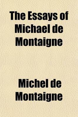 The Essays of Michael de Montaigne (Volume 1)(English, Paperback, Montaigne Michel)