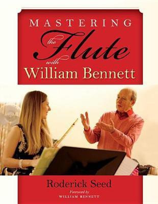 Mastering the Flute with William Bennett(English, Electronic book text, Seed Roderick)