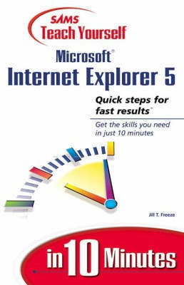 Sams Teach Yourself Microsoft Internet Explorer 5 in 10 Minutes(English, Paperback, Freeze Jill)
