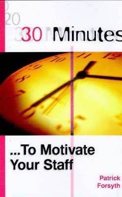 30 Minutes to Motivate Your Staff(English, Paperback, Forsyth Patrick)