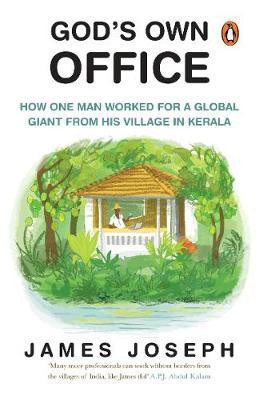God's Own Office  - How One Man Worked for Microsoft from His Village in Kerala(English, Paperback, Joseph James)
