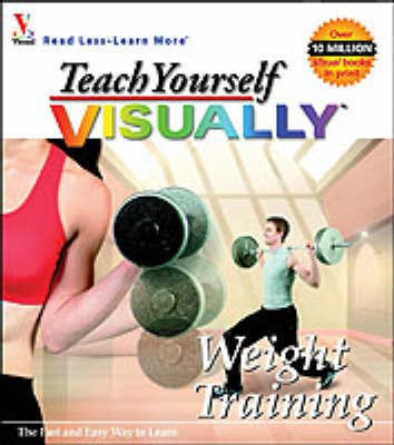 Teach Yourself Visually Weight Training(English, Paperback, MaranGraphics)