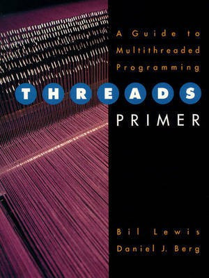 Threads Primer  - A Guide to Multithreaded Programming(English, Paperback, Lewis Bil)