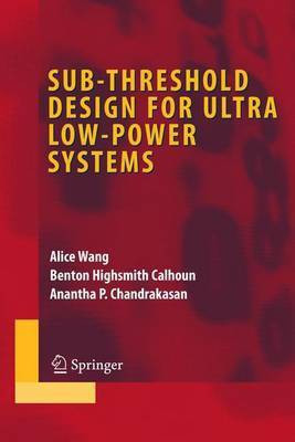 Sub-Threshold Design for Ultra Low-Power Systems(English, Electronic book text, Wang Alice)