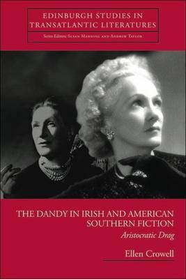 The Dandy in Irish and American Southern Fiction(English, Electronic book text, Crowell Ellen)