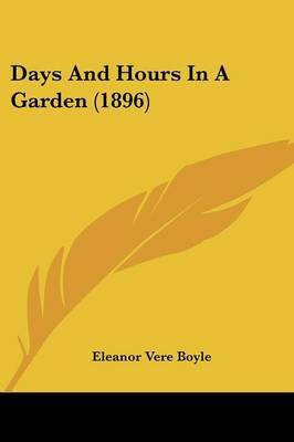 Days And Hours In A Garden (1896)(English, Paperback, Boyle Eleanor Vere Hon)