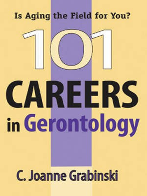 101 Careers in Gerontology(English, Electronic book text, Grabinski C. Joanne)