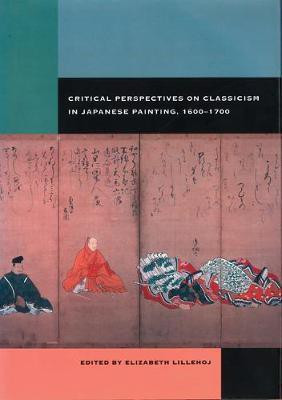 Critical Perspectives on Classicism in Japanese Painting, 1600-1700(English, Electronic book text, unknown)