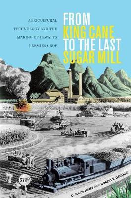From King Cane to the Last Sugar Mill(English, Electronic book text, Jones C. Allan)