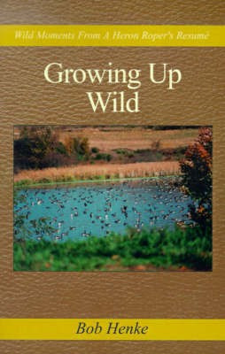 Growing Up Wild(English, Hardcover, Henke Bob)