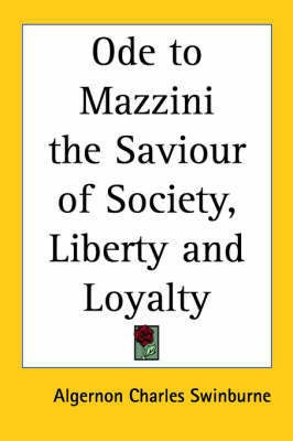 Ode to Mazzini the Saviour of Society, Liberty and Loyalty(English, Paperback, Swinburne Algernon Charles)