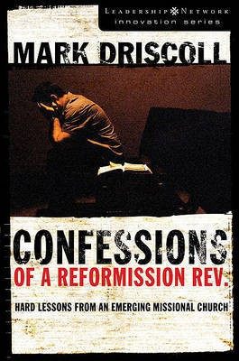 Confessions of a Reformission REV.(English, Electronic book text, Driscoll Mark)