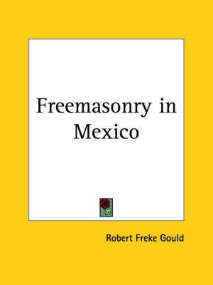 Freemasonry in Mexico(English, Paperback, Gould Robert Freke)