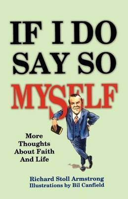 If I Do Say So Myself(English, Paperback, Armstrong Richard Stoll)