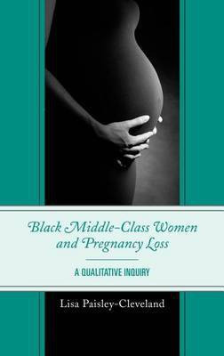 Black Middle-Class Women and Pregnancy Loss(English, Electronic book text, Paisley-Cleveland Lisa)