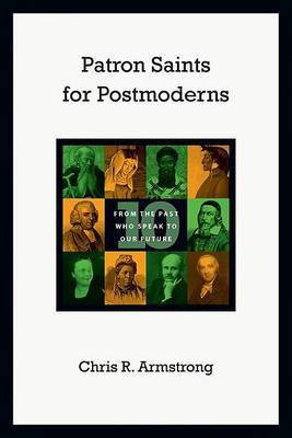 Patron Saints for Postmoderns(English, Paperback, Armstrong Chris R.)