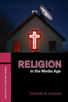 Religion in the Media Age(English, Electronic book text, Hoover Stewart M Dr)
