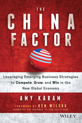 The China Factor  - Leveraging Emerging Business Strategies to Compete, Grow, and Win in the New Global Economy 1 Edition(English, Paperback, Ken Wilcox, Amy Karam)
