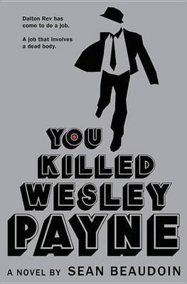You Killed Wesley Payne(English, Electronic book text, Beaudoin Sean)